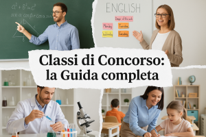 foto divisa in 4 parti, con 4 diverse scene, ciascuna delle quali rappresenti in modo chiaro ed evidente una diversa classe di concorso E in primo piano la scritta "Classi di Concorso: la Guida completa"