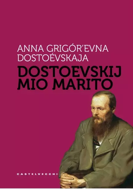 Fëdor Dostoevskij: un'edizione della biografia scritta dalla moglie